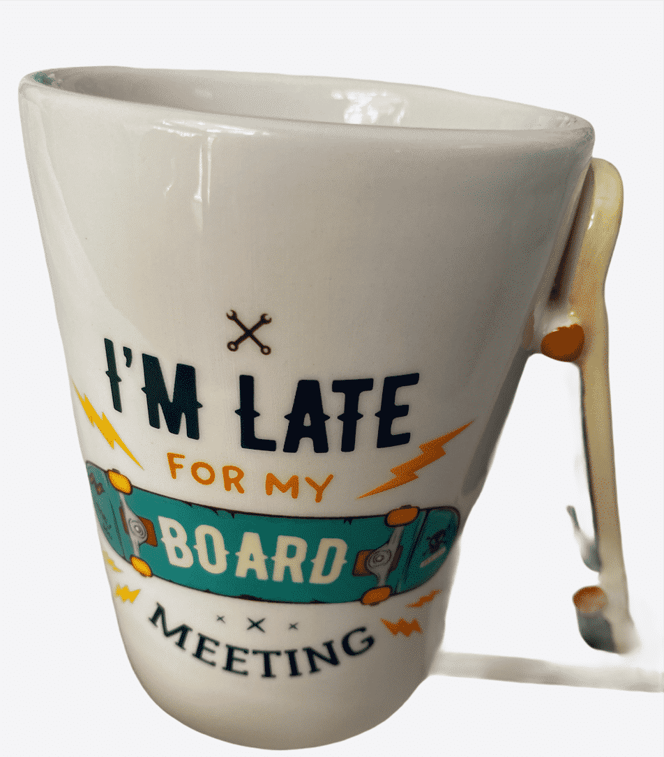 I'm late for my Board meeting Mug